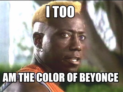 i-too-am-the-color-of-beyonce
