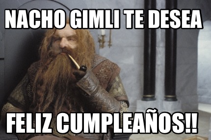 nacho-gimli-te-desea-feliz-cumpleaos