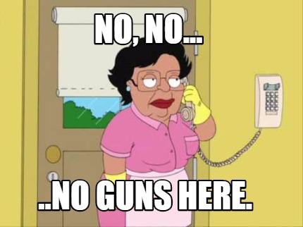 no-no...-..no-guns-here