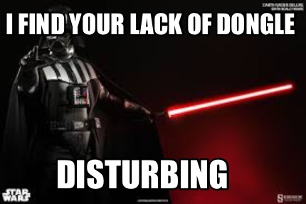 i-find-your-lack-of-dongle-disturbing