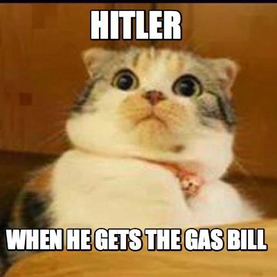 hitler-when-he-gets-the-gas-bill