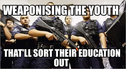 weaponising-the-youth-thatll-sort-their-education-out