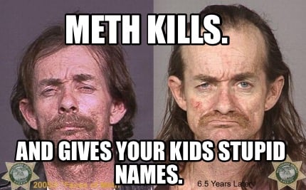 meth-kills.-and-gives-your-kids-stupid-names