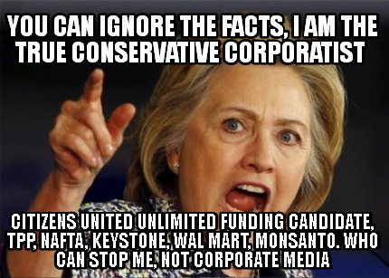 you-can-ignore-the-facts-i-am-the-true-conservative-corporatist-citizens-united-