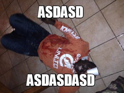 asdasdasd asdasd - quickmeme