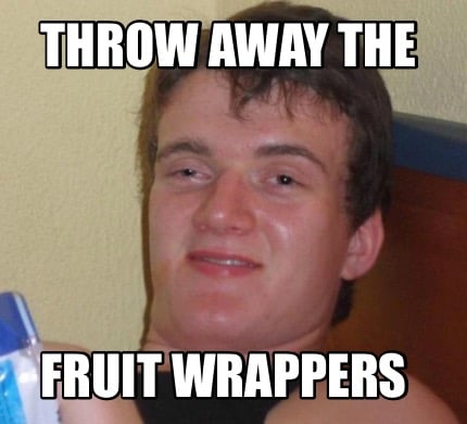 throw-away-the-fruit-wrappers