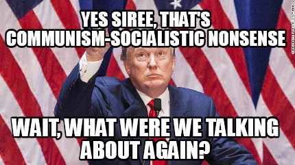 yes-siree-thats-communism-socialistic-nonsense-wait-what-were-we-talking-about-a
