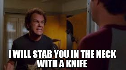 i-will-stab-you-in-the-neck-with-a-knife