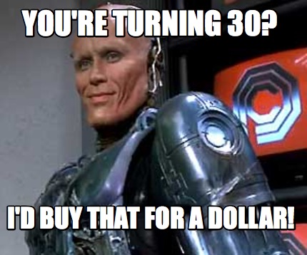 youre-turning-30-id-buy-that-for-a-dollar