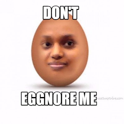dont-eggnore-me
