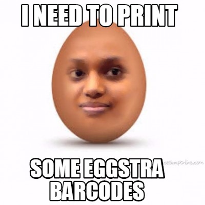 i-need-to-print-some-eggstra-barcodes