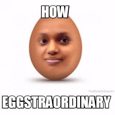 how-eggstraordinary7