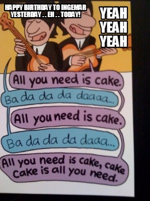 happy-birthday-to-ingemar-yesterday-.-.-eh-.-.-today-yeah-yeah-yeah