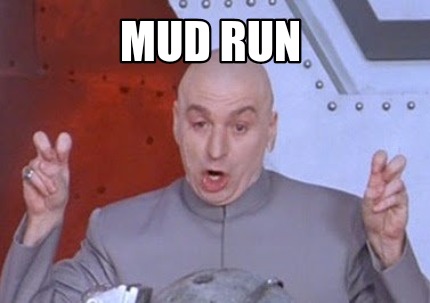 Meme Creator - Funny Mud Run Meme Generator at !