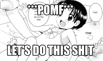 pomf-lets-do-this-shit