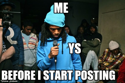 me-before-i-start-posting-ys