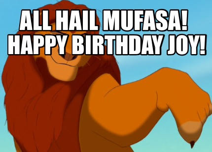 all-hail-mufasa-happy-birthday-joy