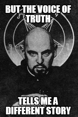 but-the-voice-of-truth-tells-me-a-different-story