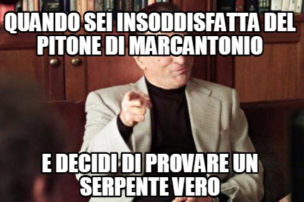 quando-sei-insoddisfatta-del-pitone-di-marcantonio-e-decidi-di-provare-un-serpen