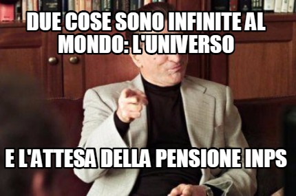 due-cose-sono-infinite-al-mondo-luniverso-e-lattesa-della-pensione-inps