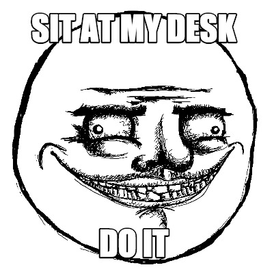 sit-at-my-desk-do-it