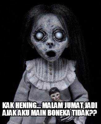 kak-hening...-malam-jumat-jadi-ajak-aku-main-boneka-tidak