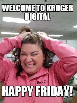 welcome-to-kroger-digital-happy-friday