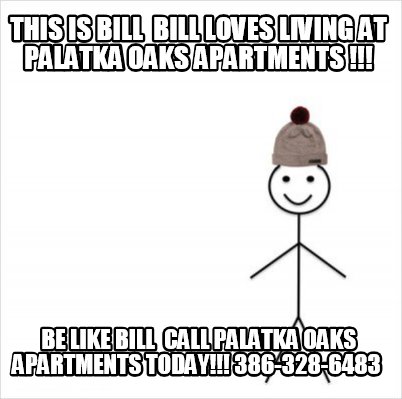 Meme Creator - Funny This Is Bill Bill Loves Living At Palatka Oaks ...