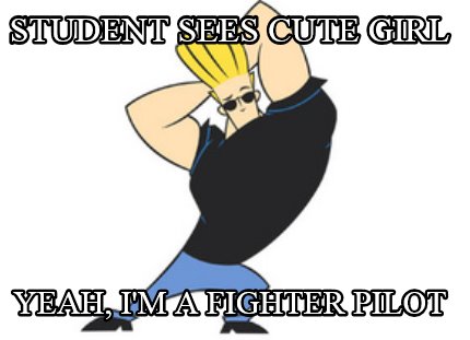 student-sees-cute-girl-yeah-im-a-fighter-pilot
