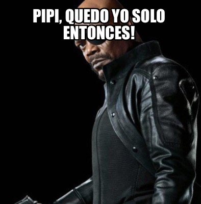 pipi-quedo-yo-solo-entonces