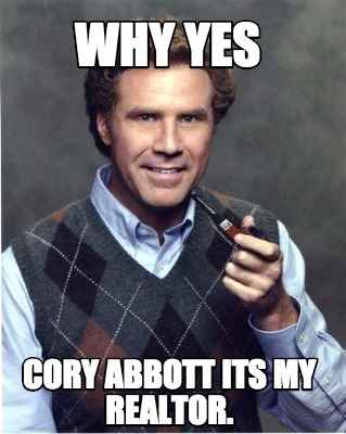 why-yes-cory-abbott-its-my-realtor