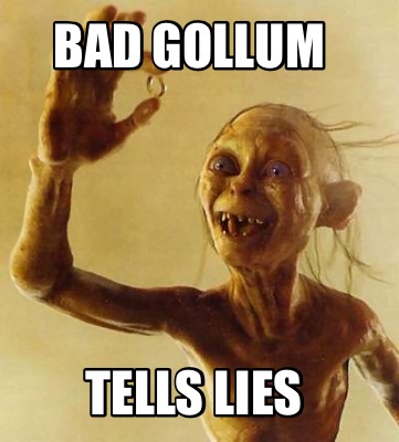Meme Creator Funny Bad Gollum Tells lies Meme Generator at