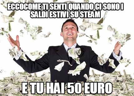 eccocome-ti-senti-quando-ci-sono-i-saldi-estivi-su-steam-e-tu-hai-50-euro