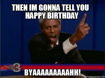 then-im-gonna-tell-you-happy-birthday
