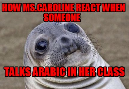 Meme Creator - Funny how react when someone talks Arabic in her class Meme Generator at ! Meme Creator - Funny how react when someone talks Arabic in her class Meme Generator at !