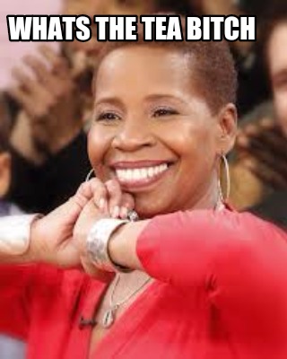 whats-the-tea-bitch