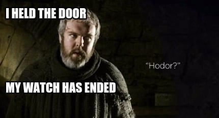 i-held-the-door-my-watch-has-ended