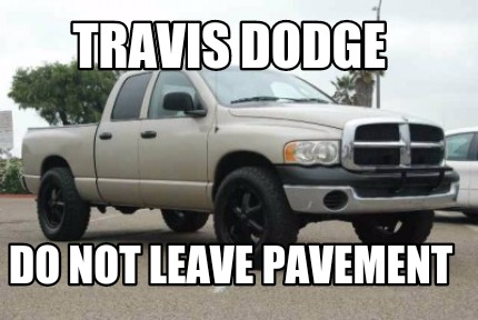 travis-dodge-do-not-leave-pavement