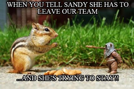 when-you-tell-sandy-she-has-to-leave-our-team-...and-shes-trying-to-stay
