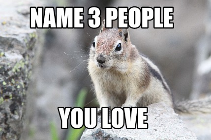 name-3-people-you-love