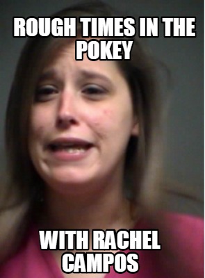 rough-times-in-the-pokey-with-rachel-campos