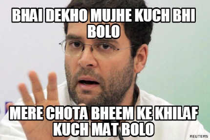 bhai-dekho-mujhe-kuch-bhi-bolo-mere-chota-bheem-ke-khilaf-kuch-mat-bolo