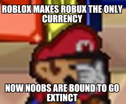 Meme Creator Funny Roblox Makes Robux The Only Currency Now