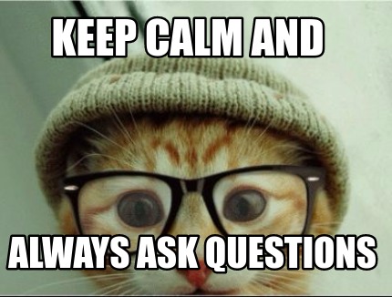 keep-calm-and-always-ask-questions
