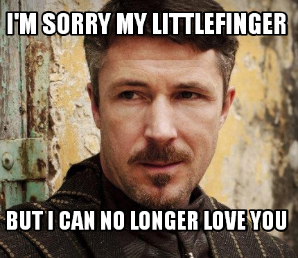 im-sorry-my-littlefinger-but-i-can-no-longer-love-you