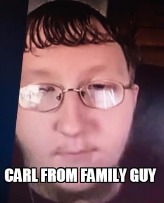 Meme Creator - Funny Carl from Family guy Meme Generator at !