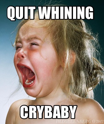 quit-whining-crybaby
