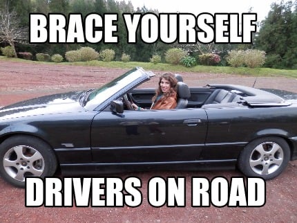 brace-yourself-drivers-on-road