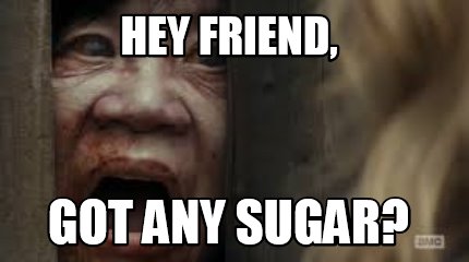 hey-friend-got-any-sugar18