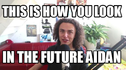 this-is-how-you-look-in-the-future-aidan